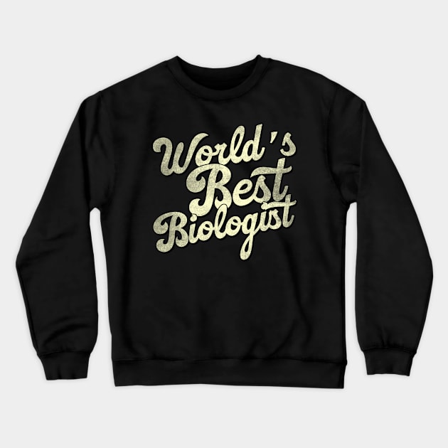 World's best biologist. Perfect present for mother dad father friend him or her Crewneck Sweatshirt by SerenityByAlex